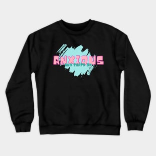 Anxious Crewneck Sweatshirt